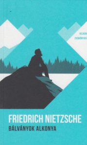 Friedrich Nietzsche: Bálványok alkonya