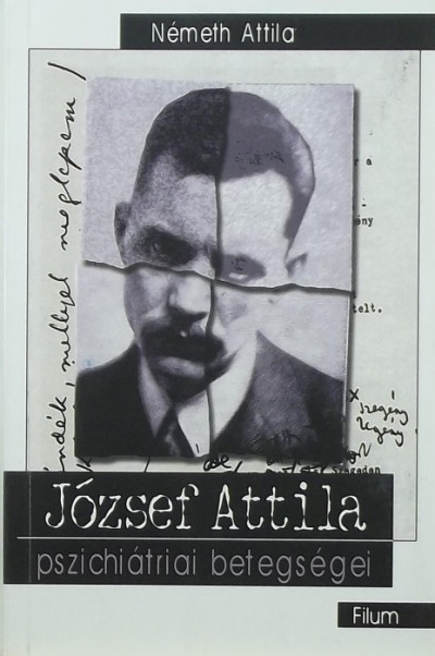 Németh Attila: József Attila pszichiátriai betegségei