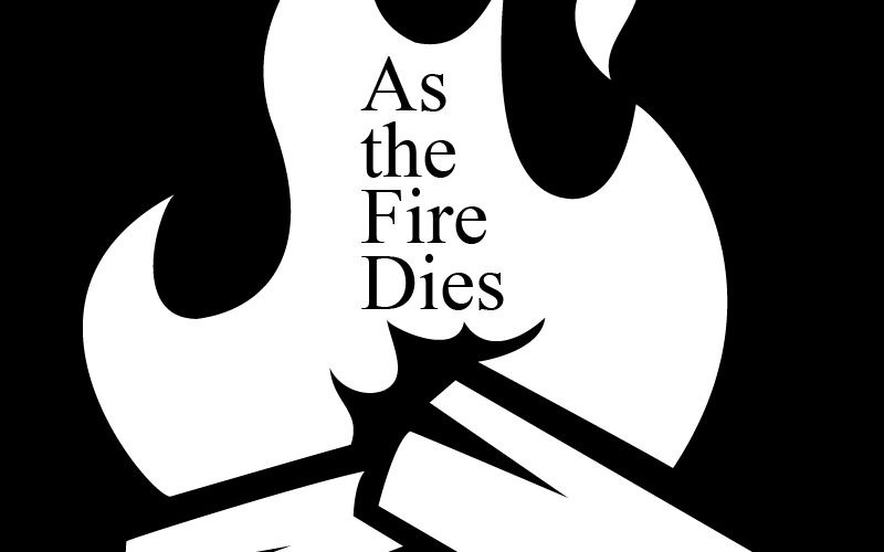 As the Fire Dies