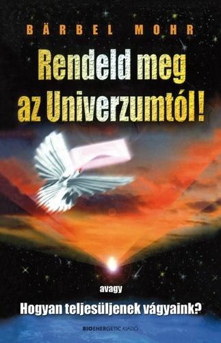 Bärbel Mohr: Rendeld meg az Univerzumtól!