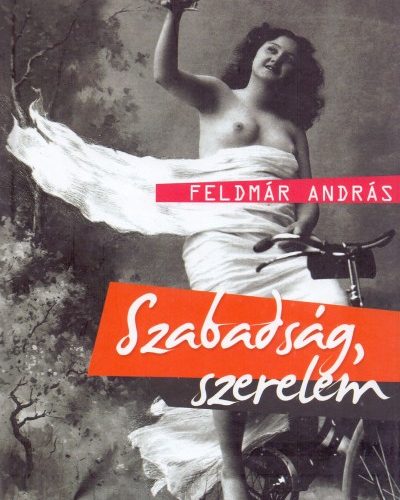 Feldmár András: Szabadság, szerelem