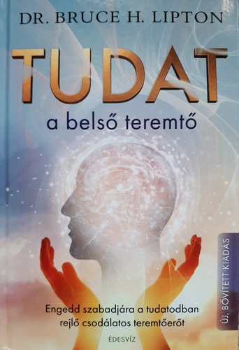 Bruce Lipton: Tudat: a belső teremtő