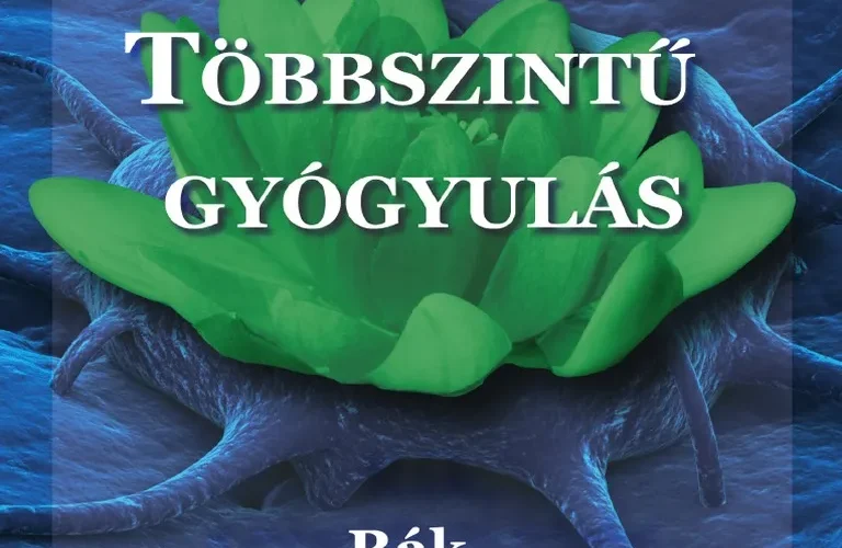 Balogh Béla: Többszintű gyógyulás