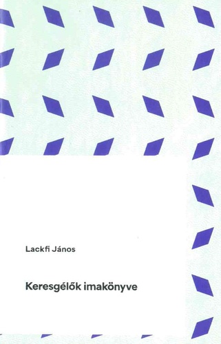 Lackfi János: Keresgélők imakönyve