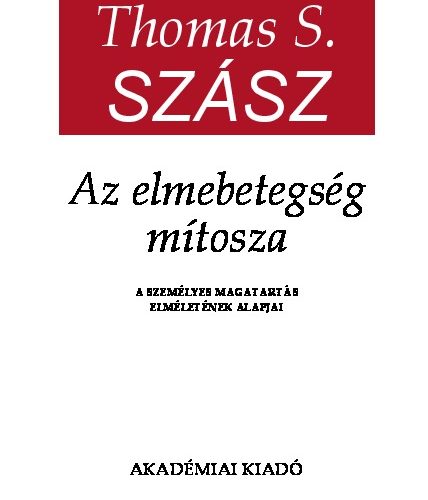 Thomas S. Szasz: Az elmebetegség mítosza
