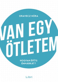 Oravecz Nóra: Van egy ötletem