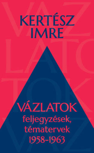 Kertész Imre: Lét és írás